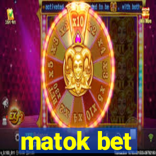 matok bet